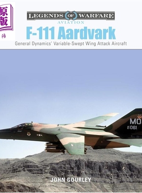 预售 F111土豚 通用动力公司的可变后掠翼攻击机 飞机 F111 Aardvark 英文原版 John Gourley【中商原版】