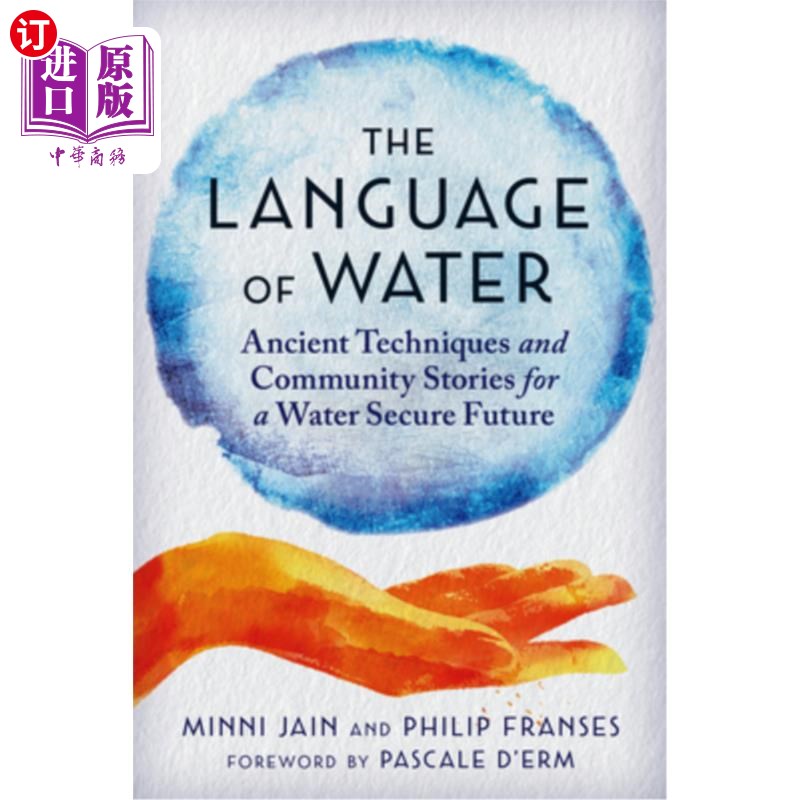 海外直订The Language of Water: Ancient Techniques and Community Stories for a Water Secu 《水的语言：水安全未来的古