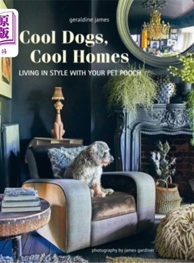 海外直订Cool Dogs, Cool Homes: Living in Style with Your Pet Pooch 酷狗，酷家:和你的宠物狗一起生活