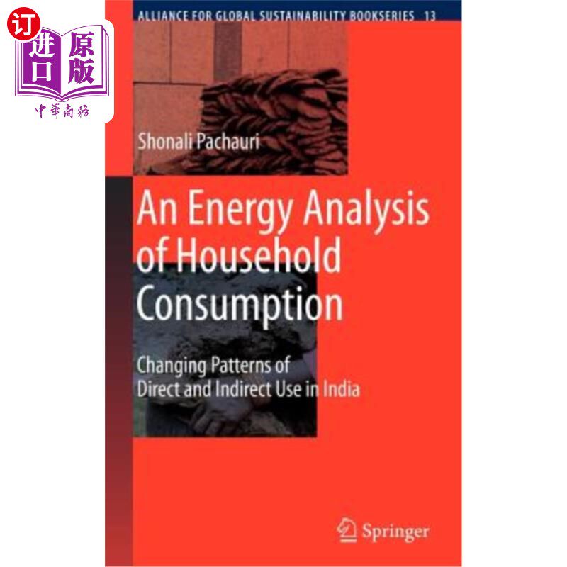 海外直订An Energy Analysis of Household Consumption: Changing Patterns of Direct and Ind 家庭消费的能源分析:改变模式的