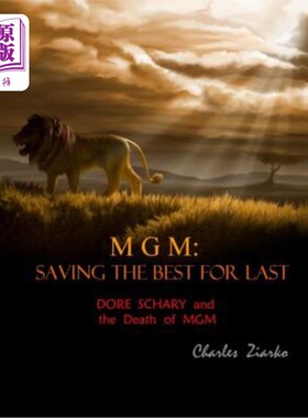 海外直订MGM: Saving The Best for Last: Dore Schary and the Death of MGM 米高梅：最后拯救最好的人：多丽沙里和米高梅
