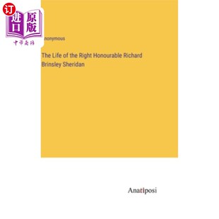 海外直订The Life of the Right Honourable Richard Brinsley Sheridan 理查德·布林斯利·谢里登阁下的一生