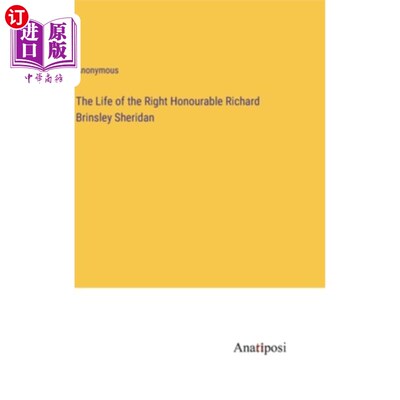 海外直订The Life of the Right Honourable Richard Brinsley Sheridan 理查德·布林斯利·谢里登阁下的一生