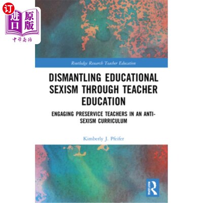 海外直订Dismantling Educational Sexism Through Teacher Education: Engaging Preservice Te 通过教师教育消除教育性别歧