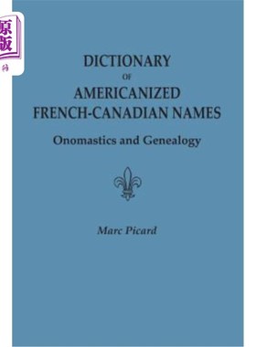 海外直订Dictionary of Americanized French-Canadian Names: Onomastics and Genealogy 美国化法裔加拿大人名字词典:专名