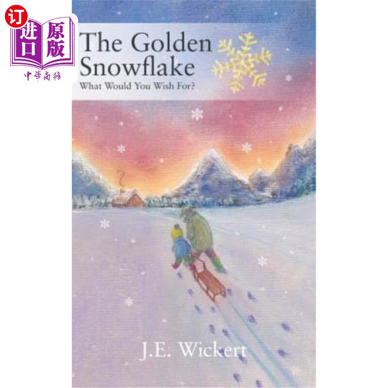 海外直订The Golden Snowflake: What Would You Wish For? 金色的雪花:你想要什么?