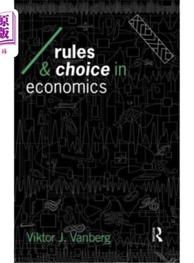 海外直订Rules and Choice in Economics: Essays in Constitutional Political Economy 经济学的规则与选择：宪政政治经济