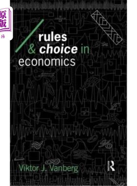 海外直订Rules and Choice in Economics: Essays in Constitutional Political Economy 经济学的规则与选择：宪政政治经济