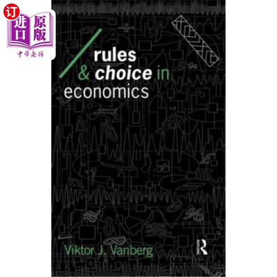 海外直订Rules and Choice in Economics: Essays in Constitutional Political Economy 经济学的规则与选择：宪政政治经济