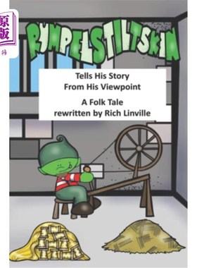 海外直订Rumpelstiltskin Tells His Story From His Viewpoint: A Folk Tale Rewritten 伦佩尔斯蒂尔斯金用他的观点讲述他