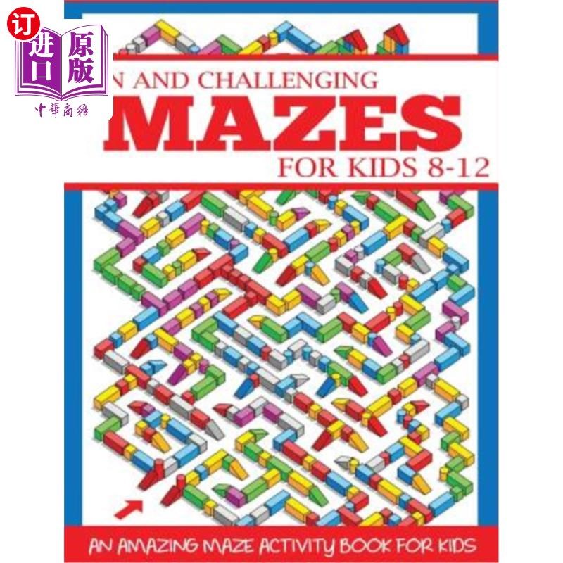海外直订Fun and Challenging Mazes for Kids 8-12: An Amazing Maze Activity Book for Kids 儿童迷宫8-12：一本神奇的儿