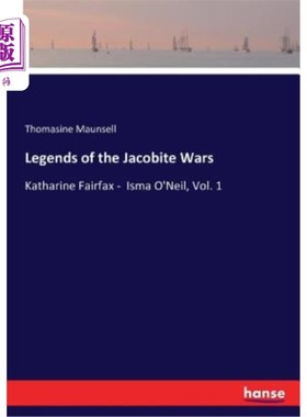 海外直订Legends of the Jacobite Wars: Katharine Fairfax - Isma O'Neil, Vol. 1 雅各布战争传奇：凯瑟琳·费尔法克斯-伊