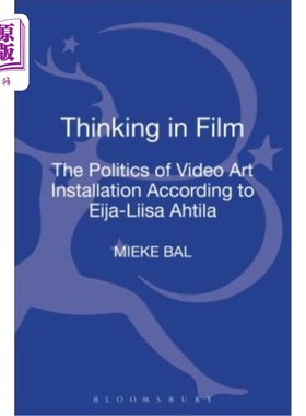 海外直订Thinking in Film: The Politics of Video Art Installation According to Eija-Liisa 电影中的思考：艾佳-丽莎·阿