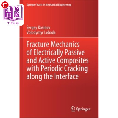 海外直订Fracture Mechanics of Electrically Passive and Active Composites with Periodic C 沿界面周期性开裂的电无源和