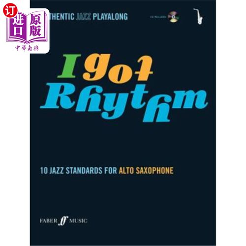 海外直订I Got Rhythm for Alto Saxophone: 10 Jazz Standards for Alto Saxophone, Book & CD I Got Rhyt