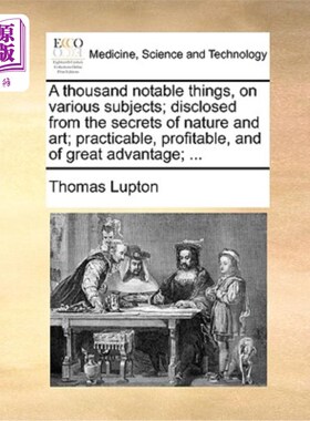 海外直订医药图书A Thousand Notable Things, on Various Subjects; Disclosed from the Secrets of Na 关于不同主题的一千