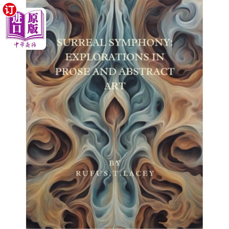 海外直订Surreal Symphony: Explorations in Prose and Abstract Art 超现实交响曲：散文与抽象艺术的探索