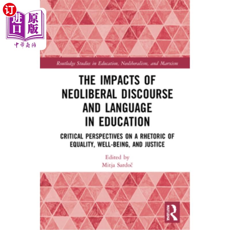海外直订The Impacts of Neoliberal Discourse and Language in Education: Critical Perspect 新自由主义话语和语言对教育