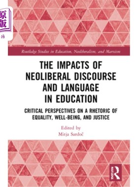 海外直订The Impacts of Neoliberal Discourse and Language in Education: Critical Perspect 新自由主义话语和语言对教育