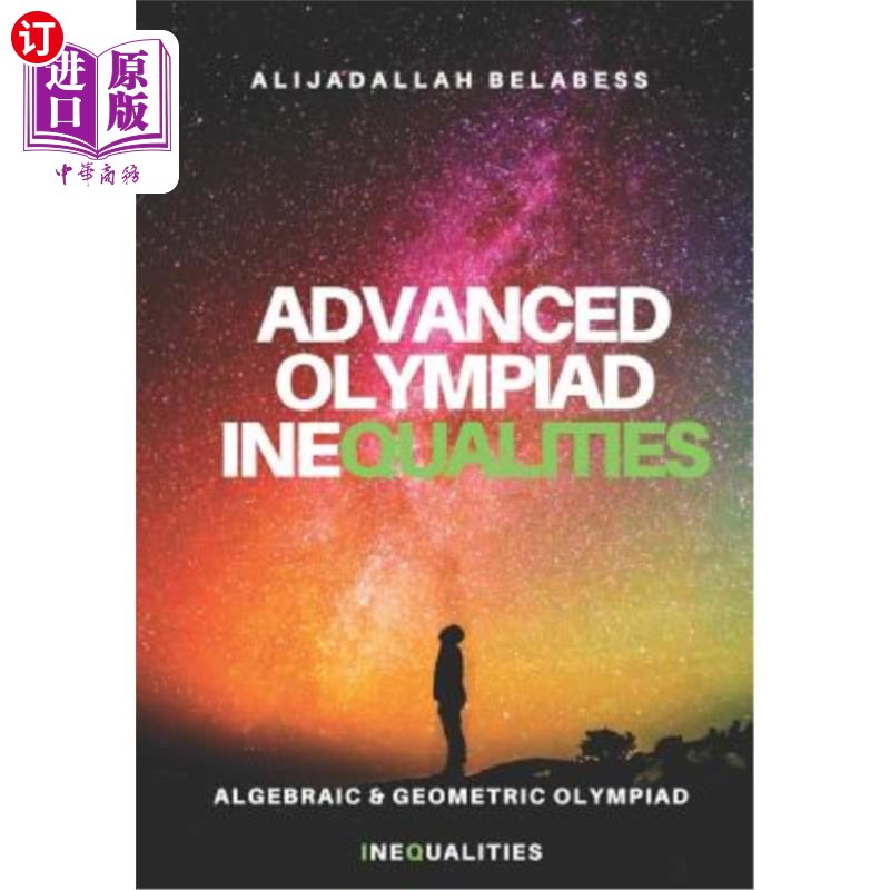 海外直订Advanced Olympiad Inequalities: Algebraic & Geometric Olympiad Inequalities 高级奥林匹亚不等式:代数和几何