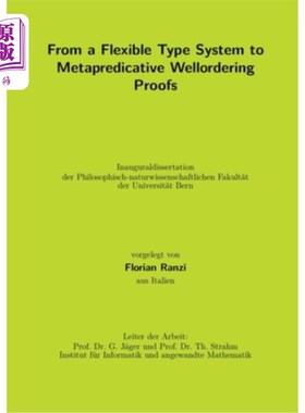 海外直订From a Flexible Type System to Metapredicative Wellordering Proofs 从灵活类型系统到元预测井序证明