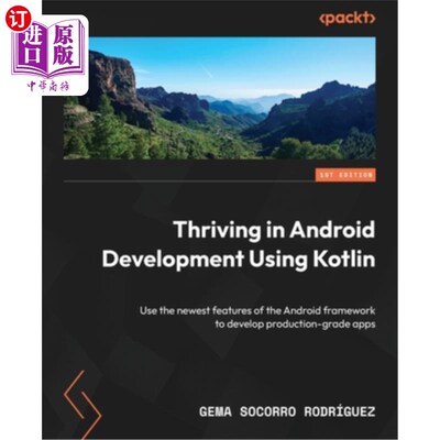 海外直订Thriving in Android Development Using Kotlin: Use the newest features of the And 使用Kotlin在A