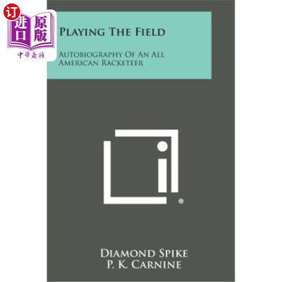 海外直订Playing the Field: Autobiography of an All American Racketeer 打球：全美国敲诈勒索者的自传