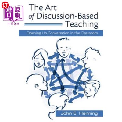 海外直订The Art of Discussion-Based Teaching: Opening Up Conversation in the Classroom 以讨论为基础的教学艺术:在课