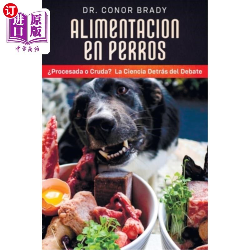 海外直订医药图书Alimentación En Perros: ?Procesada o Cruda? La Ciencia Detrás del Debate 狗粮:加工的还是生的?辩论背