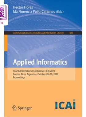 海外直订Applied Informatics: Fourth International Conference, ICAI 2021, Buenos Aires, A 应用信息学:第四届国际会议，I