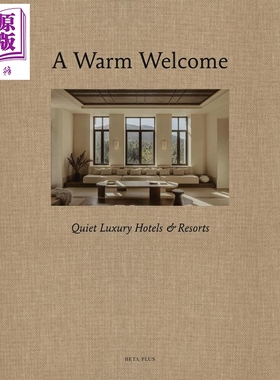 预售 A Warm Welcome: Quiet Luxury Hotels & Resorts 进口艺术 温暖迎宾: 静谧奢华的酒店与度假村【中商原版】