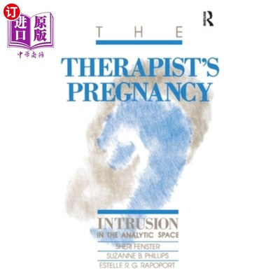 海外直订The Therapist's Pregnancy: Intrusion in the Analytic Space 治疗师的怀孕：分析空间的侵入