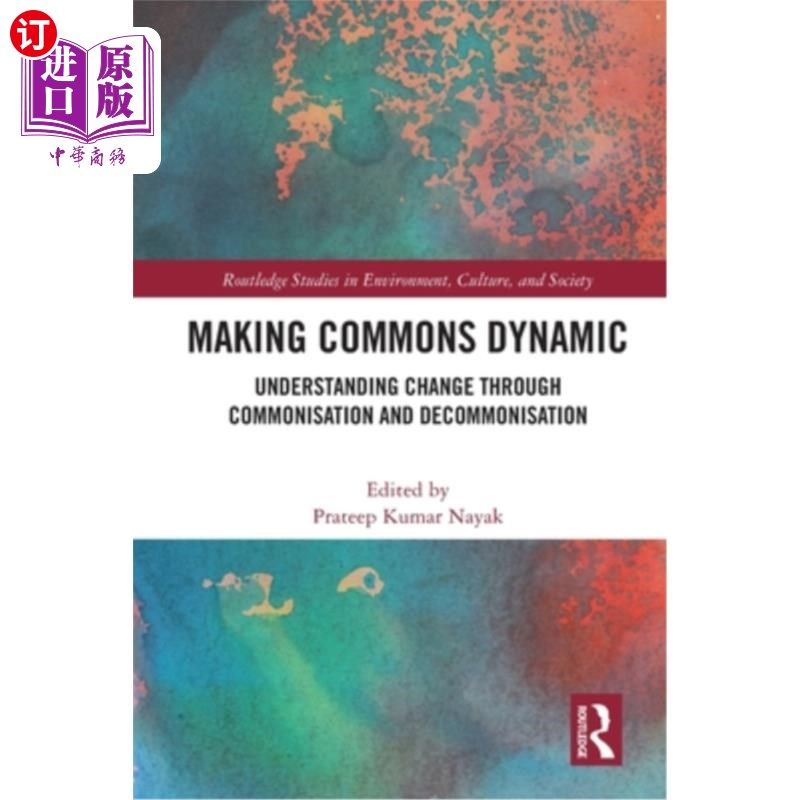海外直订Making Commons Dynamic: Understanding Change Through Commonisation and Decommoni 使公共动态:通过公共化和非