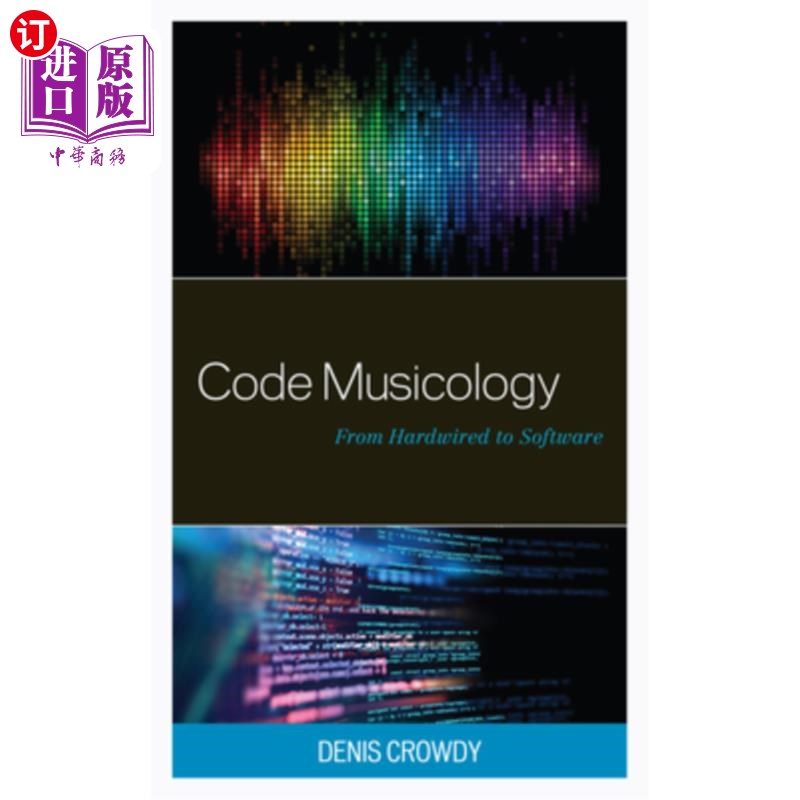 海外直订Code Musicology: From Hardwired to Software 代码音乐学:从硬连线到软件