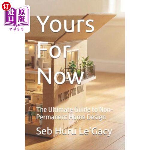海外直订Yours For Now: The Ultimate Guide to Non-Permanent Home Design 你现在的：非永久性家居设计的终极指南