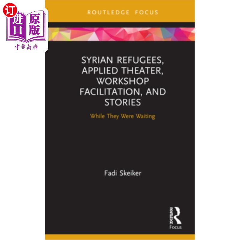 海外直订Syrian Refugees, Applied Theater, Workshop Facilitation, and Stories: While They 叙利亚难民,应用戏剧,工作