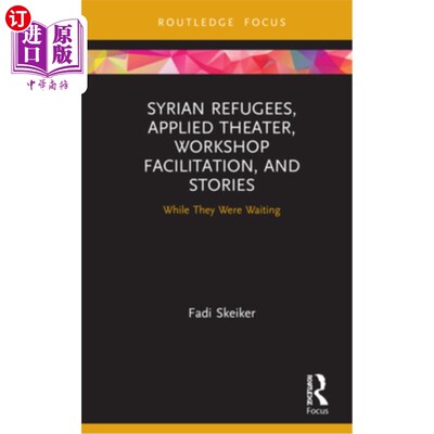 海外直订Syrian Refugees, Applied Theater, Workshop Facilitation, and Stories: While They 叙利亚难民，应用戏剧，工作