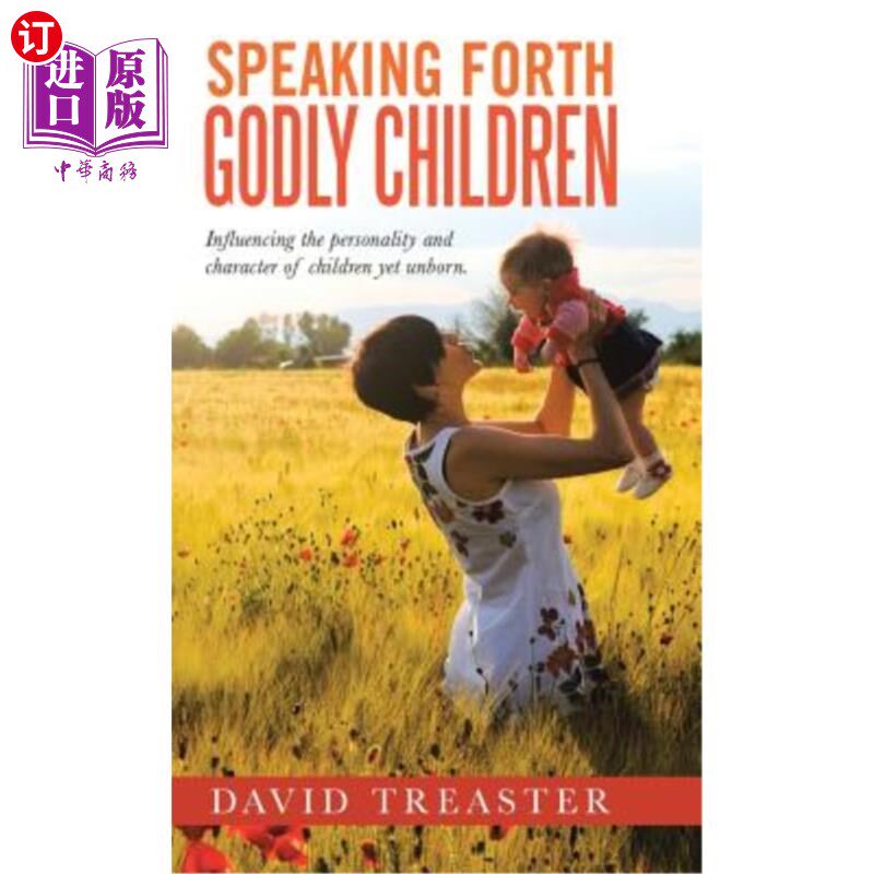 海外直订Speaking Forth Godly Children: Influencing the Personality and Character of Chil 讲出敬虔的孩子:影响尚未出
