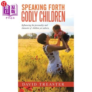 海外直订Speaking Forth Godly Children: Influencing the Personality and Character of Chil 讲出敬虔的孩子:影响尚未出