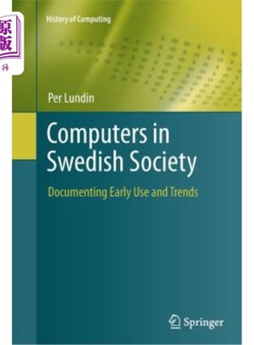 海外直订Computers in Swedish Society: Documenting Early Use and Trends 瑞典社会中的计算机:早期使用和趋势的记录
