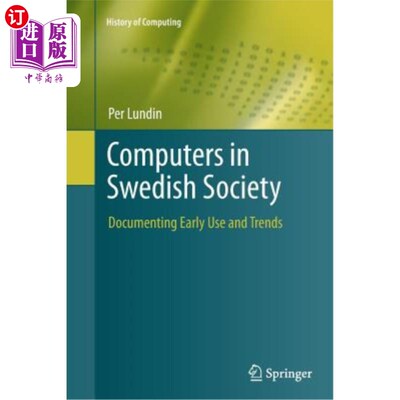 海外直订Computers in Swedish Society: Documenting Early Use and Trends 瑞典社会中的计算机:早期使用和趋势的记录