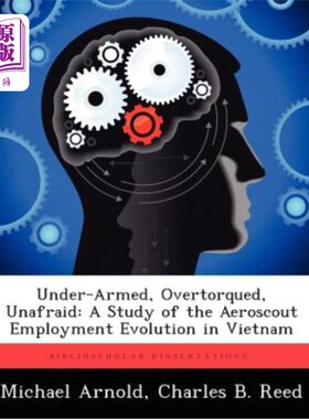 海外直订Under-Armed, Overtorqued, Unafraid: A Study of the Aeroscout Employment Evolutio 武装不足，过度扭矩，无所畏