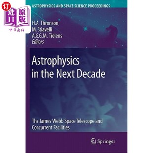 Telescope 天体物理学 Concurrent James 海外直订Astrophysics The and Webb Next the 下一个十年 詹 Decade Space