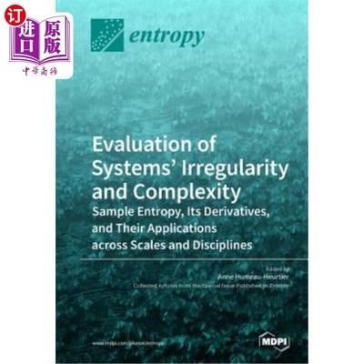 海外直订Evaluation of Systems' Irregularity and Complexity: Sample Entropy, Its Derivati 系统不规则性和复杂性的评估