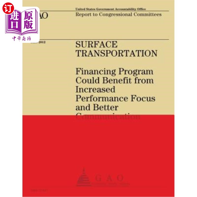 海外直订Surface Transportation: Financing Program Could Benefit from Increased Performan 地面运输:融资计划可以受益