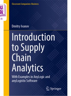 海外直订Introduction to Supply Chain Analytics: With Examples in Anylogic and Anylogisti Introducti