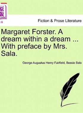 海外直订Margaret Forster. a Dream Within a Dream ... with Preface by Mrs. Sala. 玛格丽特·福斯特。梦中梦……由萨拉夫