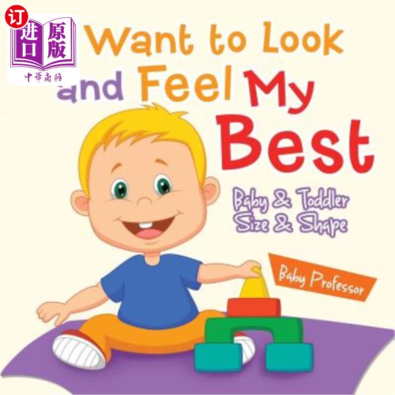 海外直订I Want to Look and Feel My Best Baby & Toddler Size & Shape 我想看看和感觉我最好的婴儿和蹒跚学步的大小和形