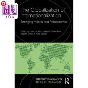 海外直订The Globalization of Internationalization: Emerging Voices and Perspectives 国际化的全球化:新兴的声音和观点