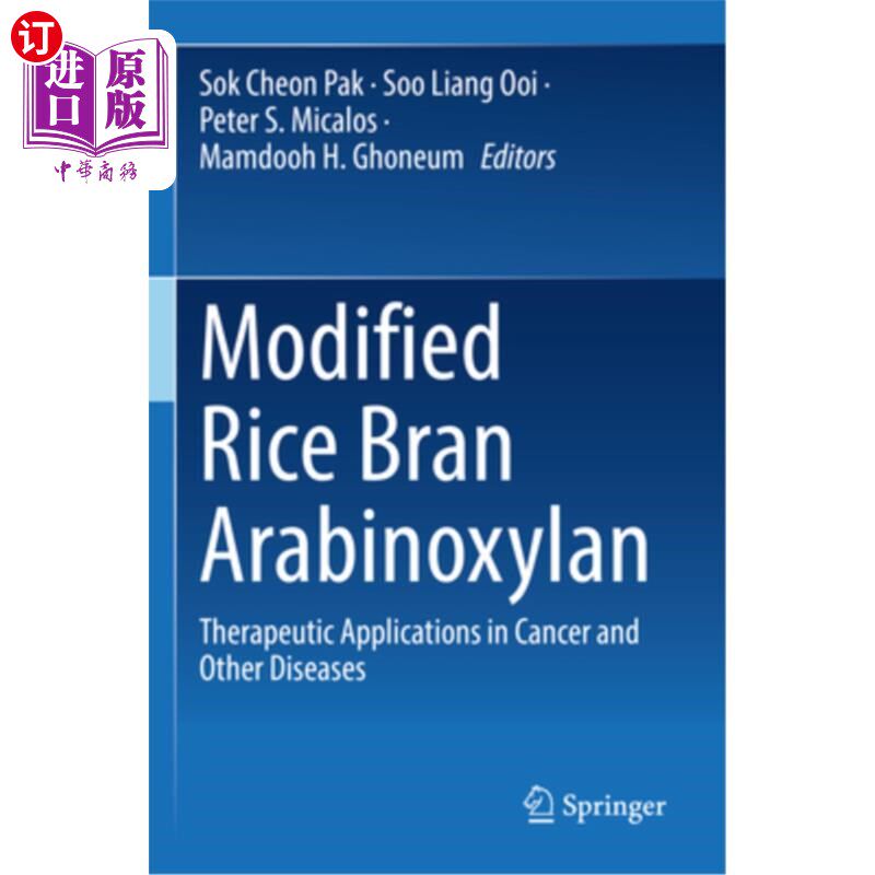 海外直订Modified Rice Bran Arabinoxylan: Therapeutic Applications in Cancer and Other Di Modified R